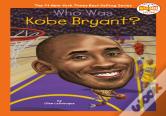 Who Was Kobe Bryant?