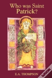 Who Was St Patrick?