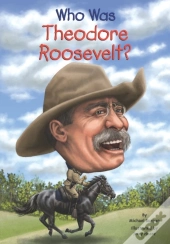 Who Was Theodore Roosevelt?