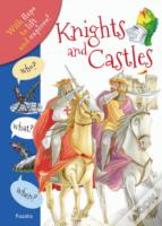Who? What? When? Knights And Castles