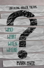 Who? What? When? Where? - Preview