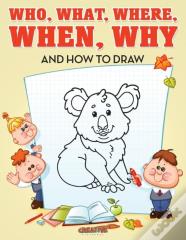 Who, What, Where, When, Why And How To Draw