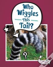 Who Wiggles This Tail?