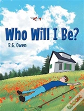 Who Will I Be?