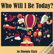 Who Will I Be Today?