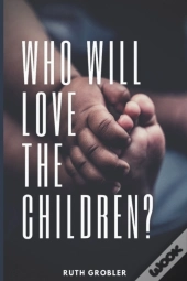 Who Will Love The Children?