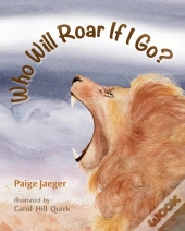 Who Will Roar If I Go?