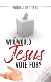 Who Would Jesus Vote For