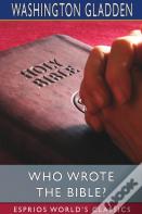 Who Wrote The Bible? (Esprios Classics)