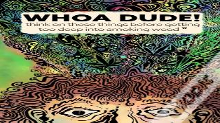 Whoa Dude!Think On These Things Before Getting Too Deep Into Smoking Weed*