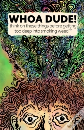 Whoa Dude!Think On These Things Before Getting Too Deep Into Smoking Weed*