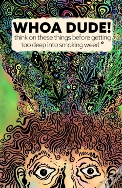 Capa do artigo Whoa Dude!Think On These Things Before Getting Too Deep Into Smoking Weed*