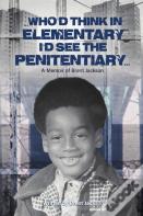Who'D Think In Elementary, I'D See The Penitentary