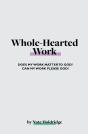 Whole-Hearted Work - Preview
