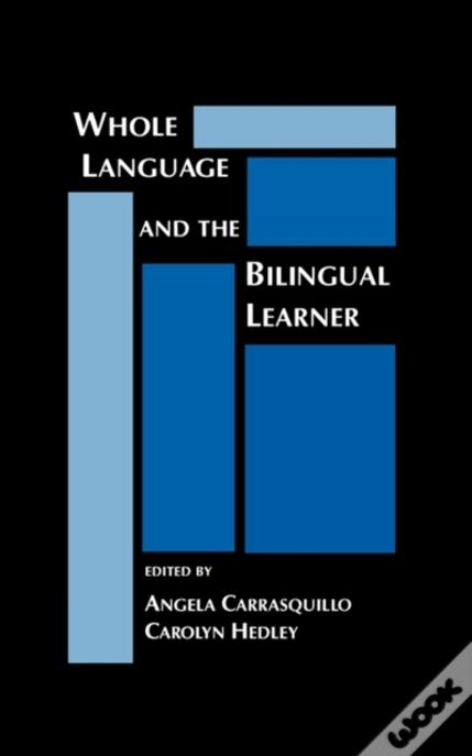 Whole Language And The Bilingual Learner