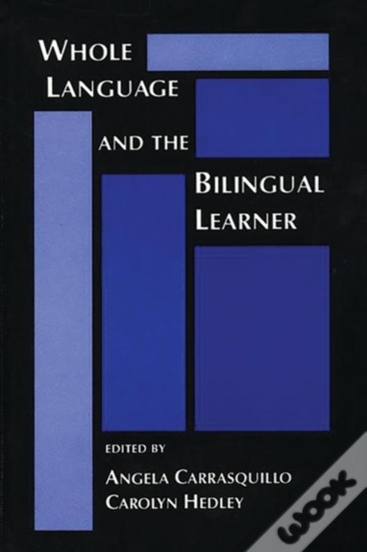 Whole Language And The Bilingual Learner