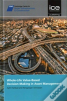 Whole-Life Value-Based Decision-Making In Asset Management