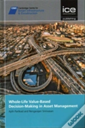 Whole-Life Value-Based Decision-Making In Asset Management
