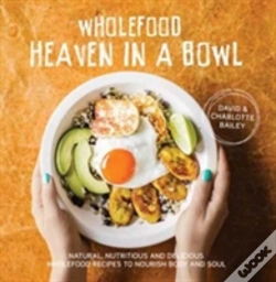 Capa do artigo Wholefood Heaven In A Bowl