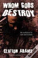 Whom Gods Destroy