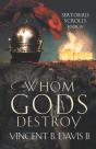 Whom Gods Destroy - Preview