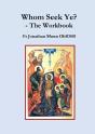 Whom Seek Ye? - The Workbook - Preview