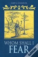 Whom Shall I Fear