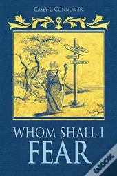 Whom Shall I Fear