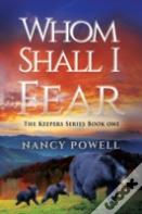 Whom Shall I Fear