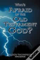Who'S Afraid Of The Old Testament God?