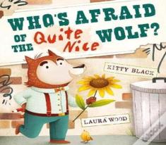 Who'S Afraid Of The Quite Nice Wolf?
