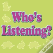 Who'S Listening?