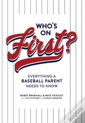 Who'S On First? Everything A Baseball Parent Needs To Know