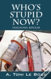 Who'S Stupid Now? Diagnosis: Bipolar