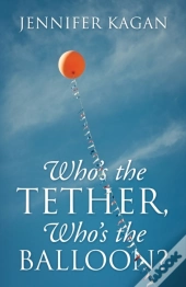 Who'S The Tether, Who'S The Balloon
