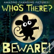Who'S There? Beware!