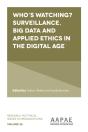 Who'S Watching? Surveillance, Big Data And Applied Ethics In The Digital Age - Preview