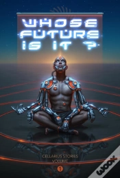 Capa do artigo Whose Future Is It? - Cellarius Stories, Volume I