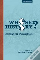 Whose History: Essays In Perception