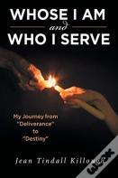 Whose I Am And Who I Serve