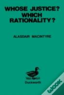 Whose Justice? - Which Rationality?