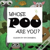 Whose Poo Are You? A Guide For Tiny Zoologists.