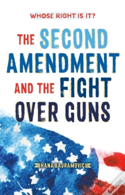 Capa do artigo Whose Right Is It? The Second Amendment And The Fight Over Guns