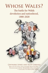 Whose Wales : The Battle For Welsh Devol