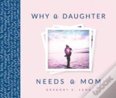 Why A Daughter Needs A Mom