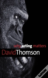 Why Acting Matters