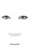 Why Am I Afraid To Tell You Who I Am?