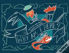 Why Am I Here?