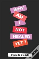 Why Am I Not Healed Yet