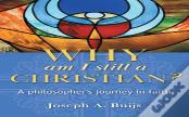 Why Am I Still A Christian?